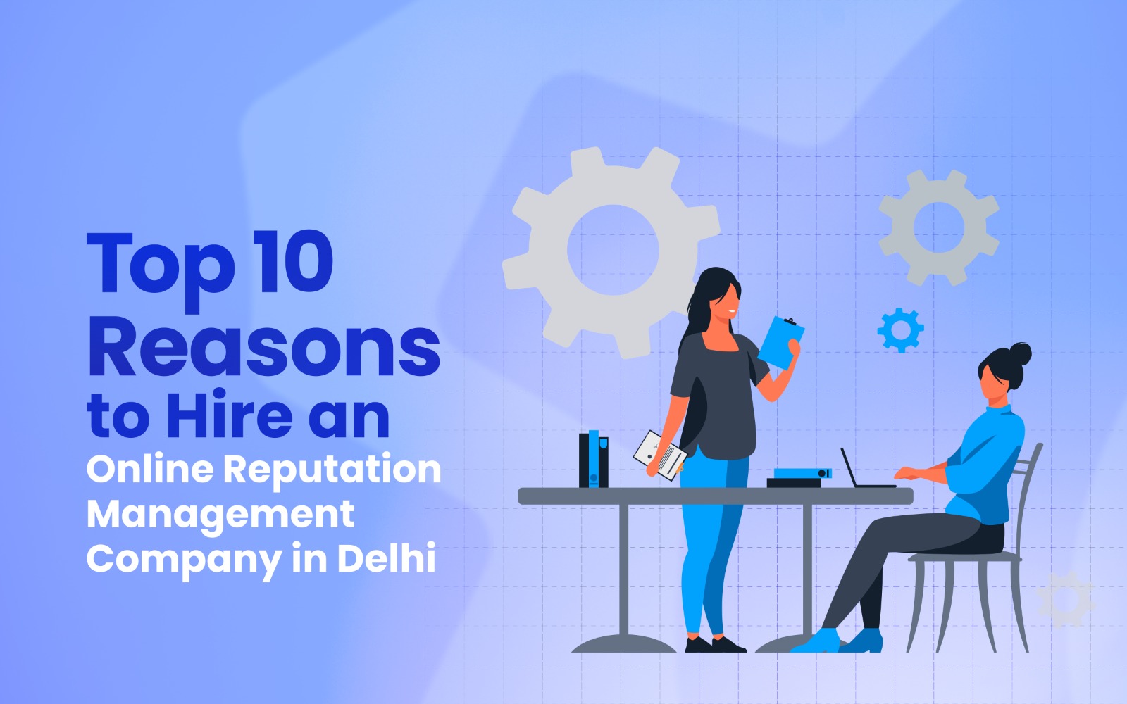 Top 10 Reasons to Hire an Online Reputation Management Company in Delhi