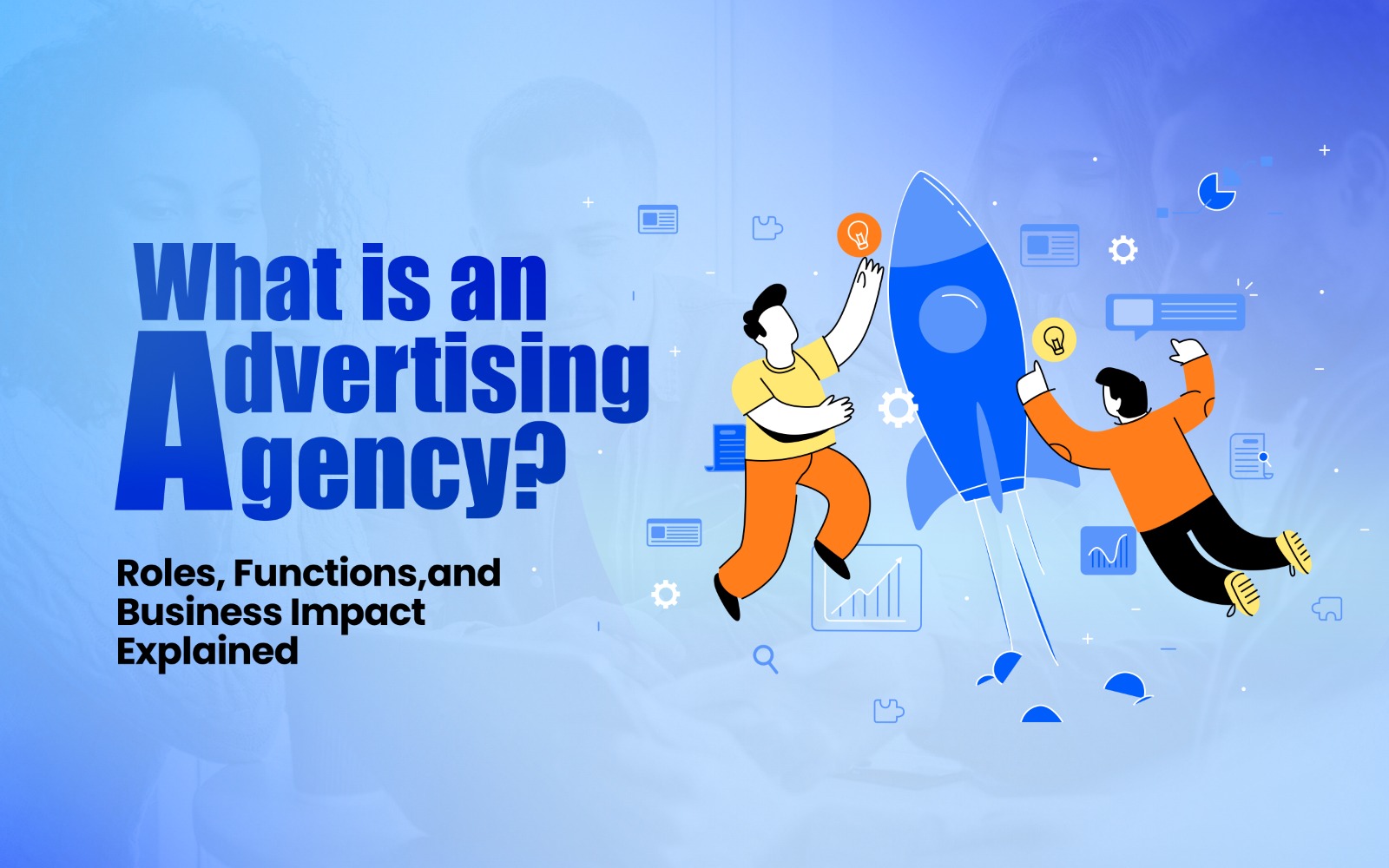 What Is an Advertising Agency? Roles, Functions, and Business Impact Explained