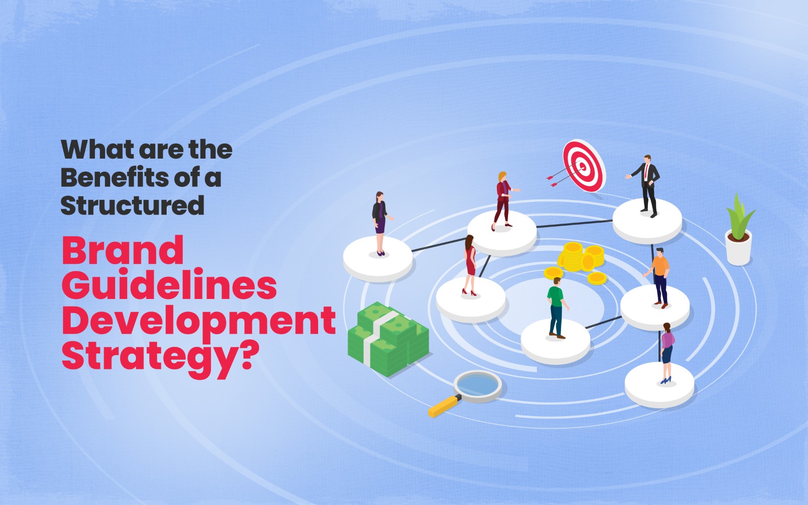 What Are the Benefits of a Structured Brand Guidelines Development Strategy?