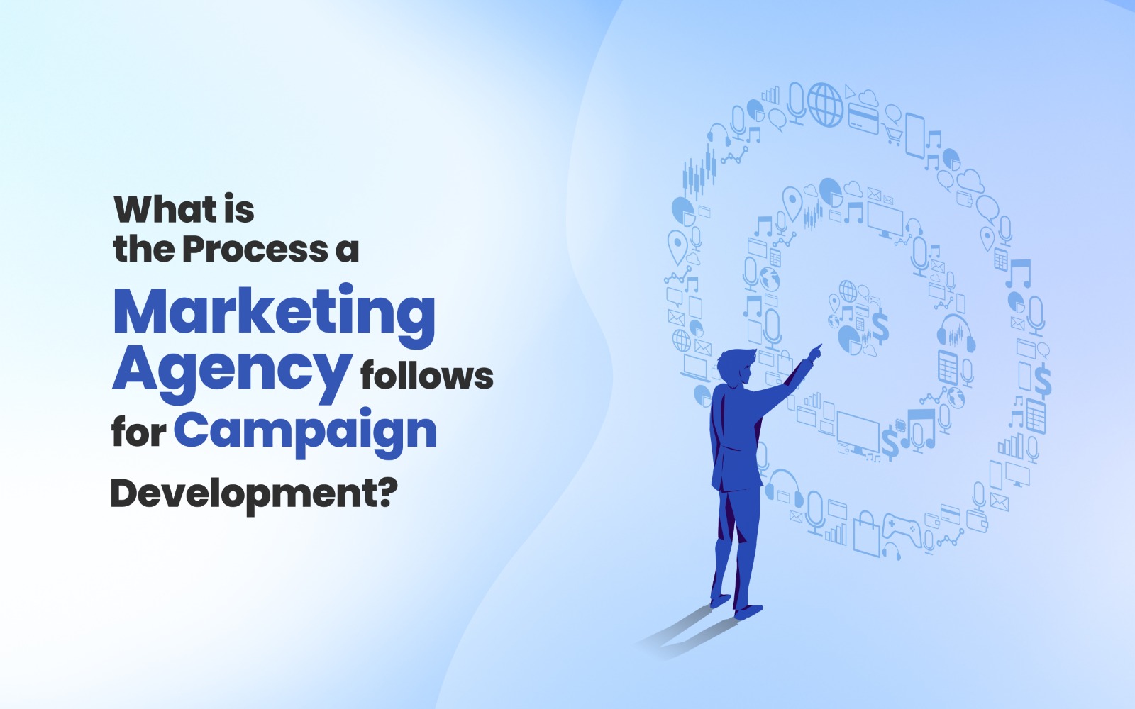 What Is the Process a Marketing Agency Follows for Campaign Development